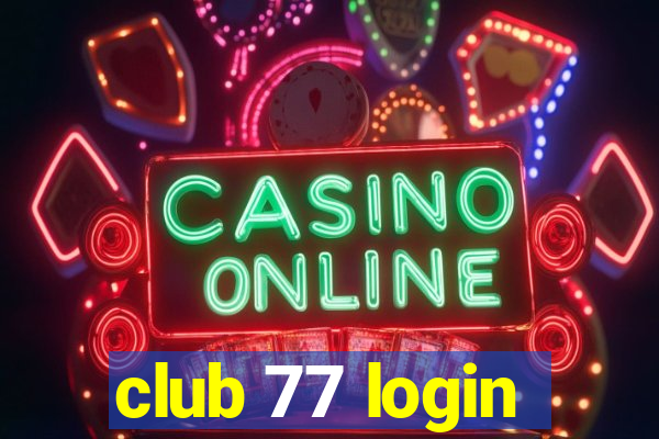 club 77 login